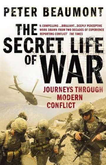Secret Life of War: Journeys Through Modern Conflict
