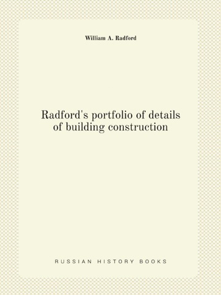 Radford's portfolio of details of building construction | William A. Radford