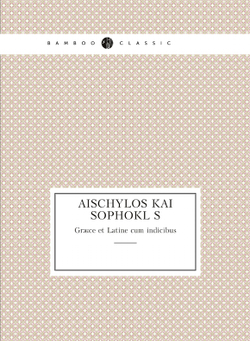 Aischylos kai Sophoklēs. Græce et Latine cum indicibus | Aeschylus