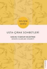 Usta Çırak Sohbetleri / Sağlıklı İlişkiler Geliştirme - Kendin Olabilme Cesareti