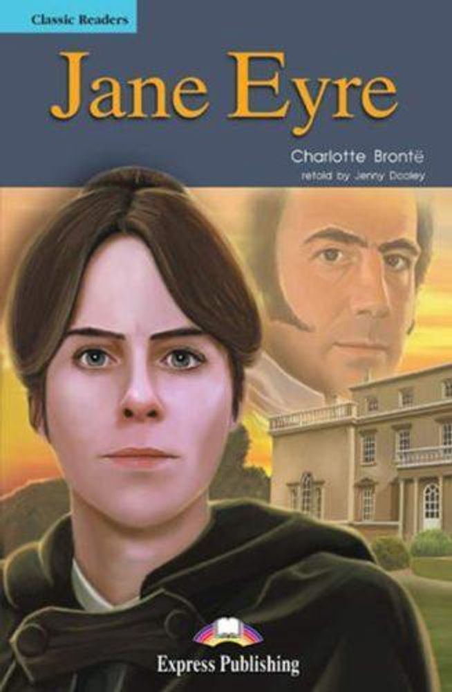 Jane Eyre. Джейн Эйр. Шарлотта Бронте. Intermediate (8-9 класс). Книга для чтения