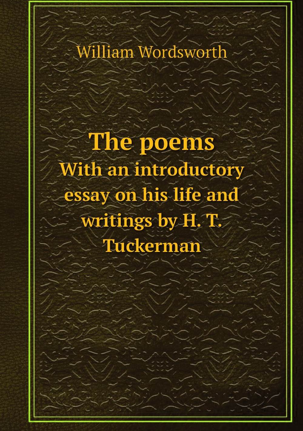 The poems. With an introductory essay on his life and writings by H. T. Tuckerman | Wordsworth William