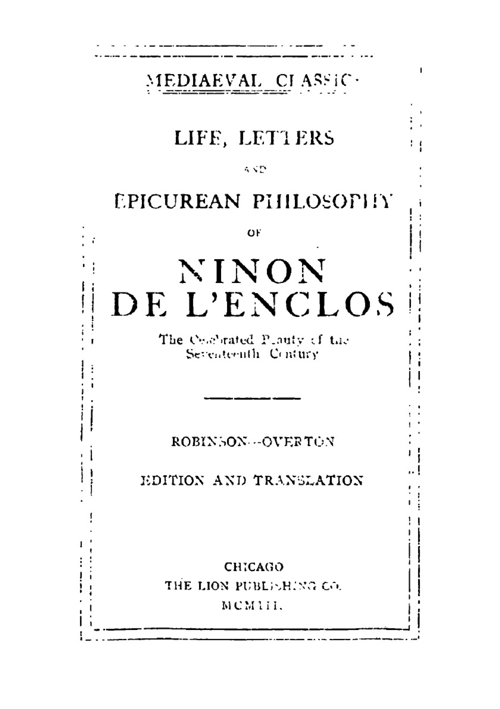 Life, letters, and Epicurean philosophy of Ninon de L'Enclos, the celebrated beauty of the seventeen | Charles Henry Robinson