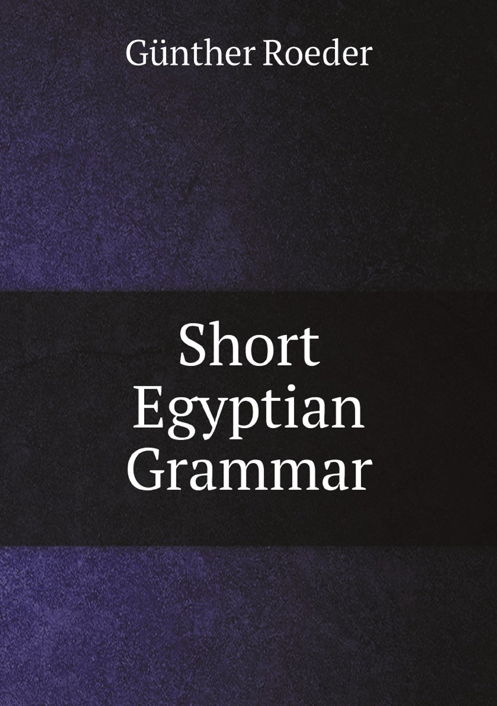 Short Egyptian Grammar | Günther Roeder