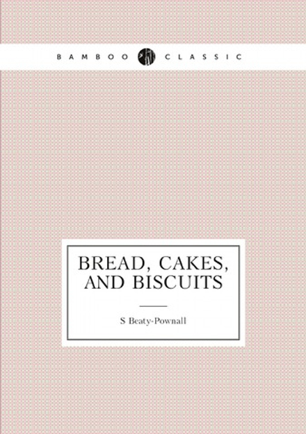 Bread, Cakes, and Biscuits | S Beaty-Pownall