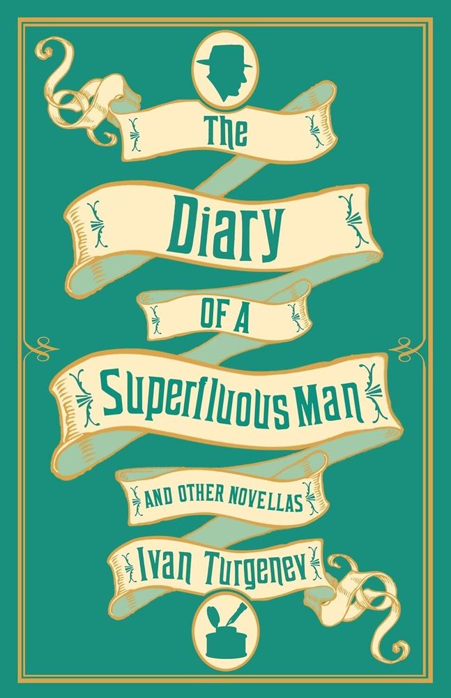 Diary of a Superfluous Man, the &amp; Other Novellas: Also includes ‘Asya’ and ‘First Love’