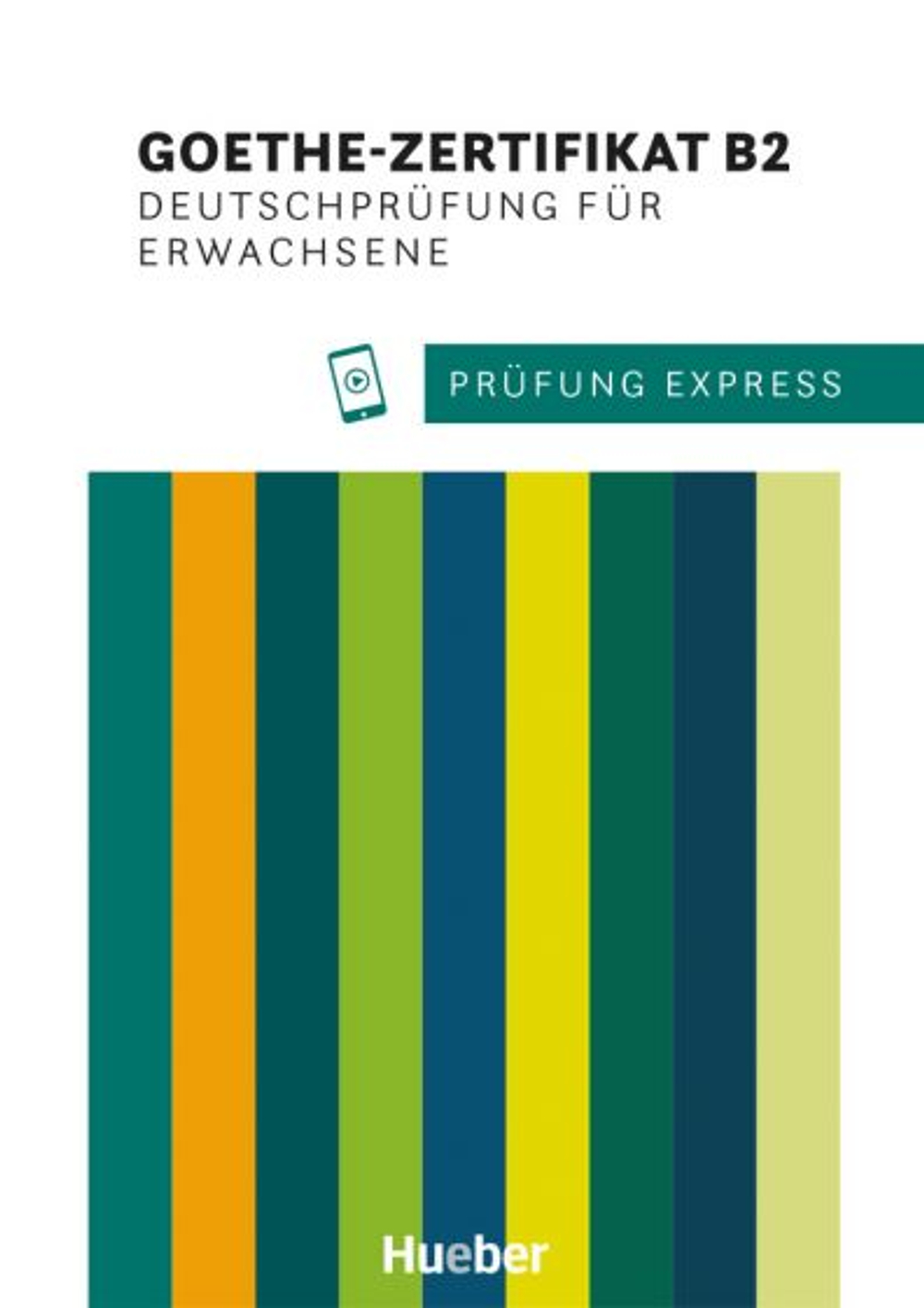 Prufung Express - Goethe-Zertifikat B2, Deutschprüfung für Erwachsene Übungsbuch mit Audios online