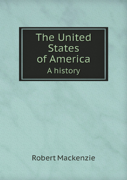 The United States of America. A history | Robert Mackenzie