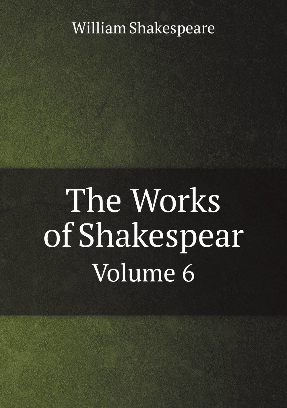 The Works of Shakespear. Volume 6 | Уильям Шекспир