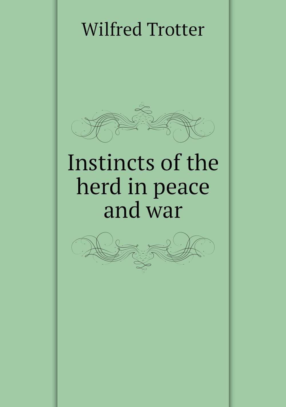Instincts of the herd in peace and war | Wilfred Trotter