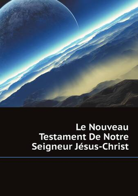 Le Nouveau Testament De Notre Seigneur Jésus-Christ | David Martin
