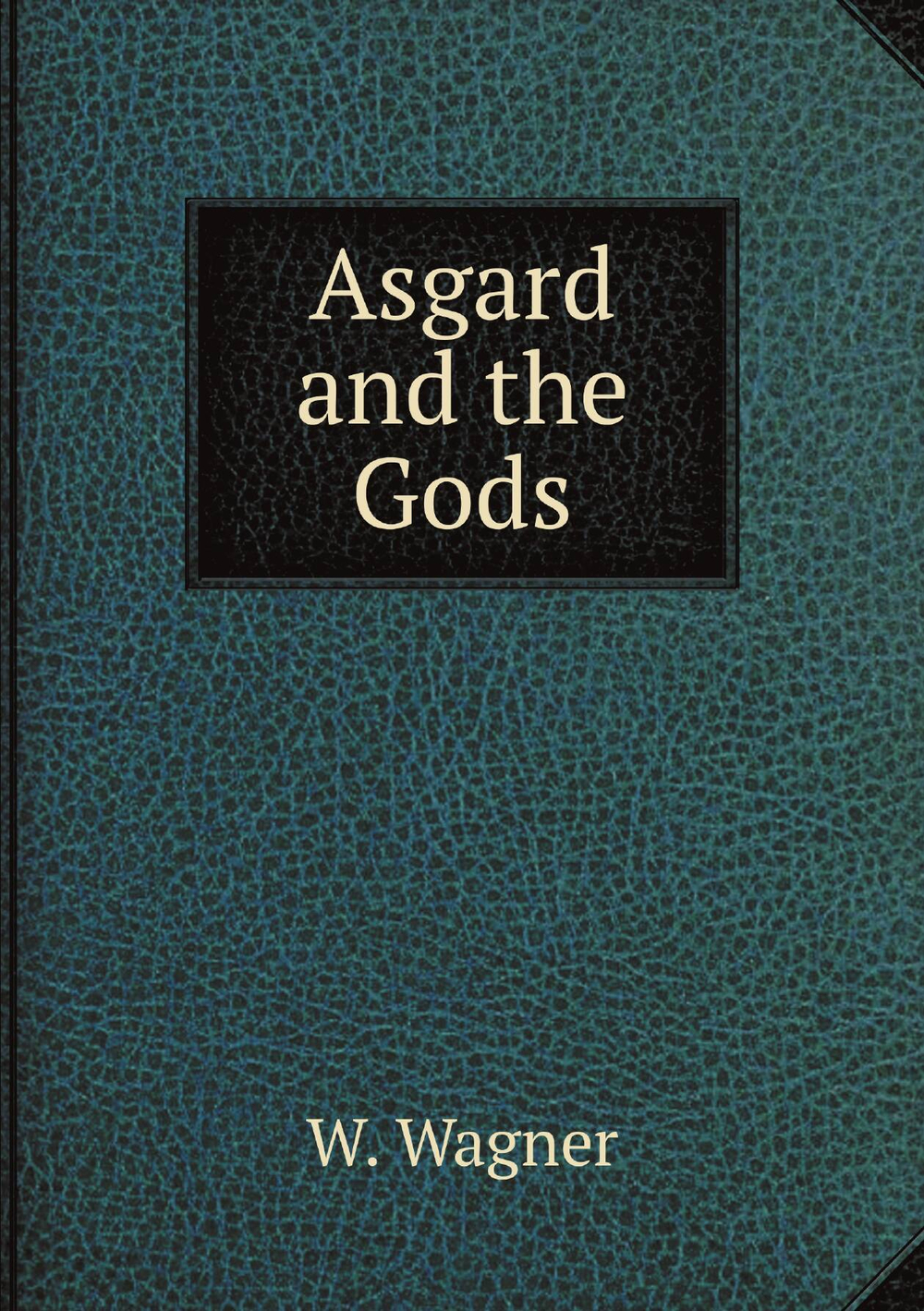 Asgard and the Gods | W. Wagner