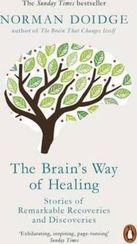 The Brain's Way of Healing : Stories of Remarkable Recoveries and Discoveries