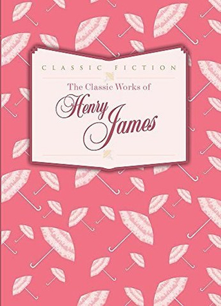 Classic Works of Henry James