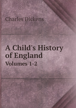 A Child's History of England. Volumes 1-2 | Charles Dickens