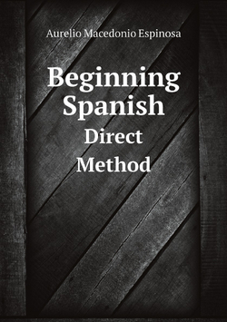 Beginning Spanish: Direct Method (Spanish Edition) | Aurelio Macedonio Espinosa