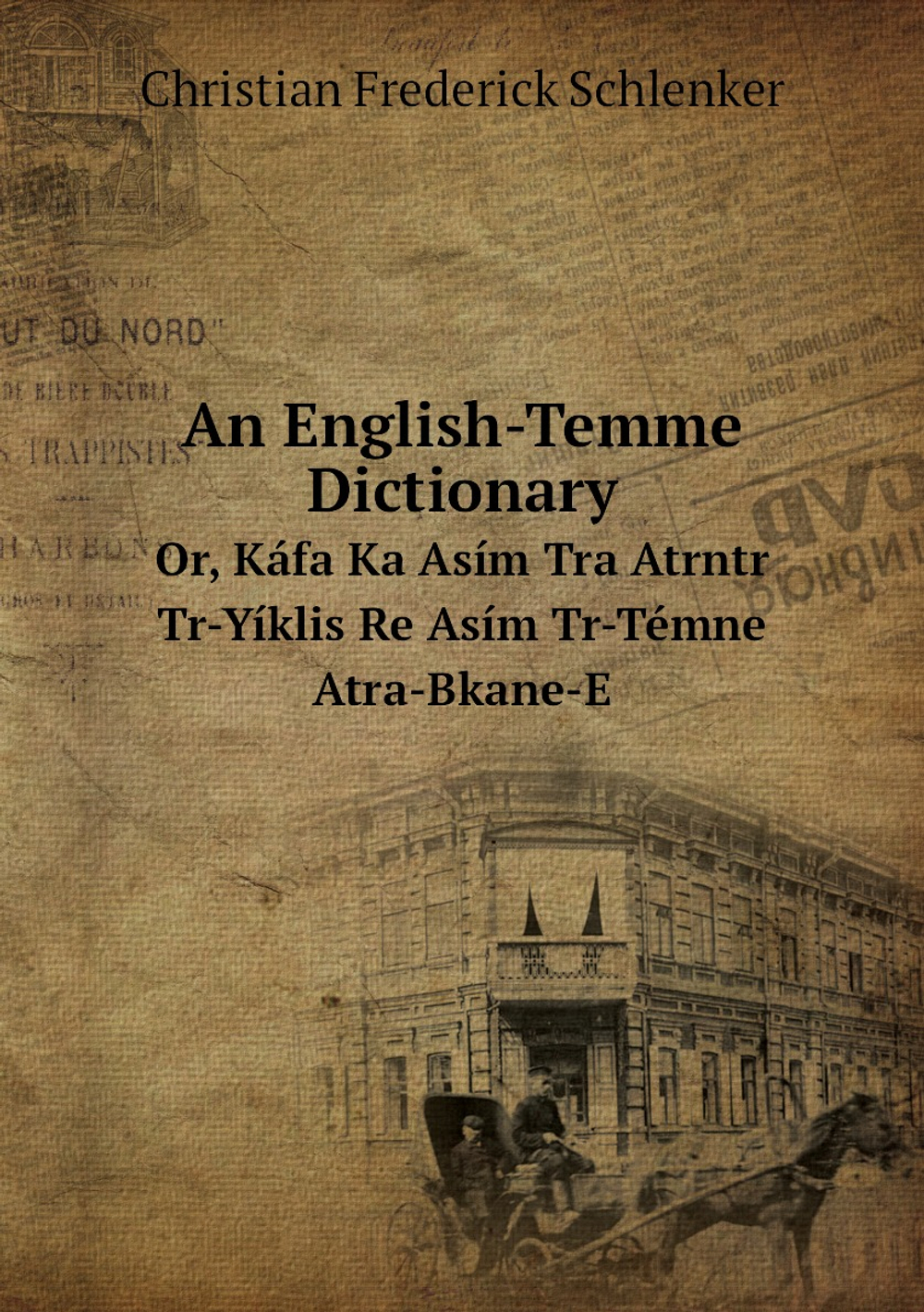 An English-Temme Dictionary. Or, Káfa Ka Asím Tra Atrntr Tr-Yíklis Re Asím Tr-Témne Atra-Bkane-E | Christian Frederick Schlenker