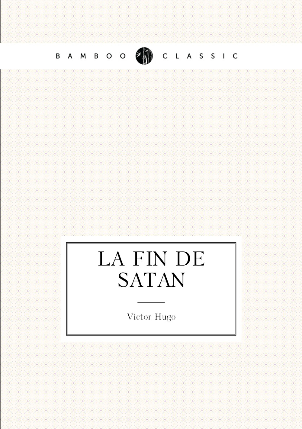 La fin de Satan | Victor Hugo