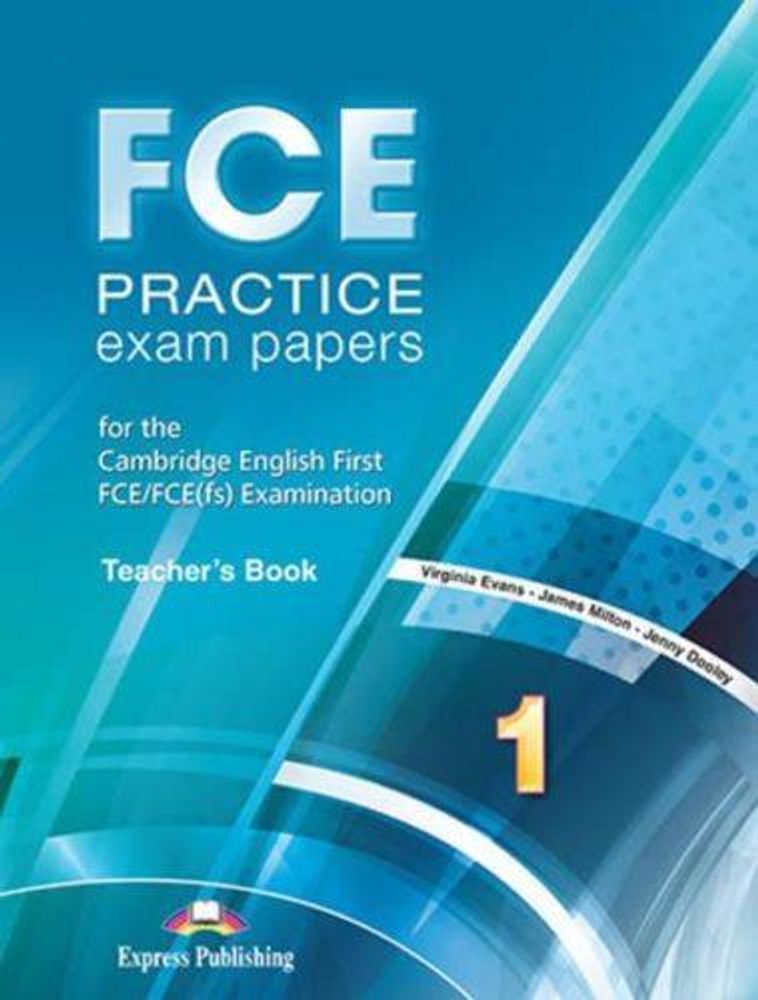 FCE Practice Exam Papers 1. Teacher&#39;s Book. Книга для учителя (ответы к тестам)