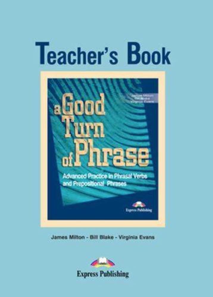 a good turn of phrase (phrasal) teacher&#39;s book - книга для учителя