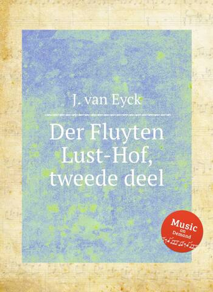 Der Fluyten Lust-Hof, tweede deel | J. van Eyck