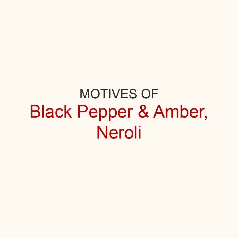 Мотивы Black Pepper &amp; Amber, Neroli