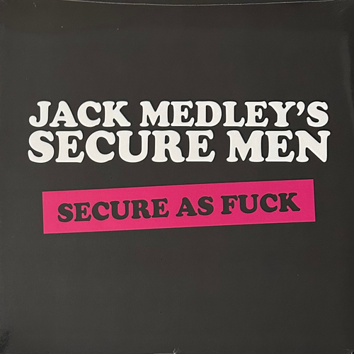Jack Medley's Secure Men ‎– Secure As Fuck (Англия 2019г.)