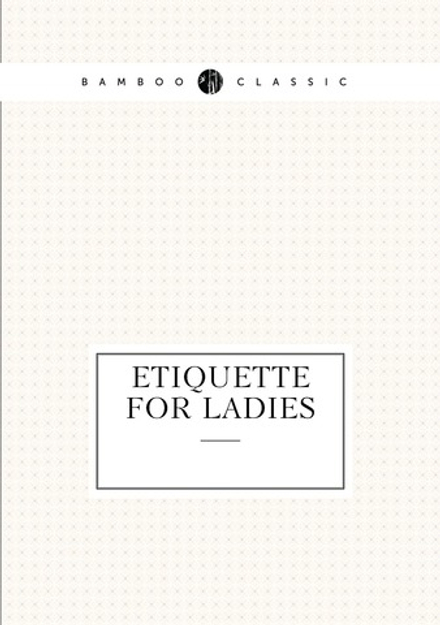Etiquette for ladies microform | Нет автора