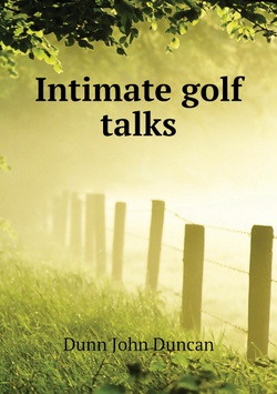 Intimate golf talks | Dunn John Duncan