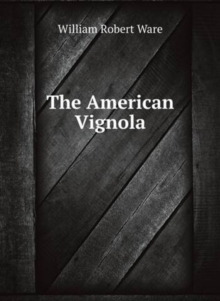 The American Vignola | William Robert Ware