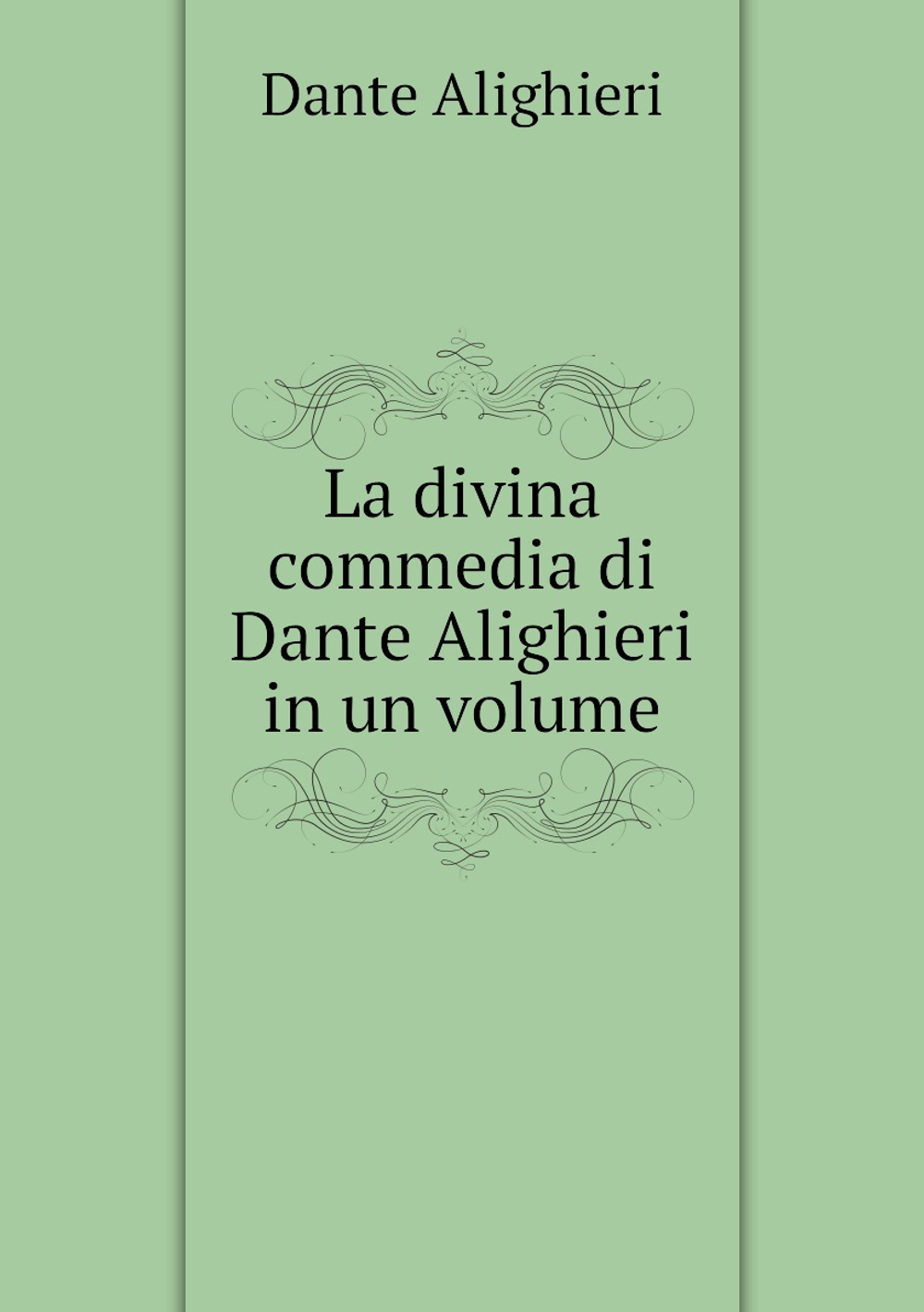 La divina commedia di Dante Alighieri in un volume | Dante Alighieri