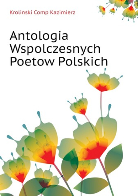 Antologia Wspolczesnych Poetow Polskich | Krolinski Comp Kazimierz