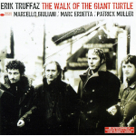 Erik Truffaz With Marcello Giuliani, Marc Erbetta, Patrick Muller / The Walk Of The Giant Turtle (RU)(CD)