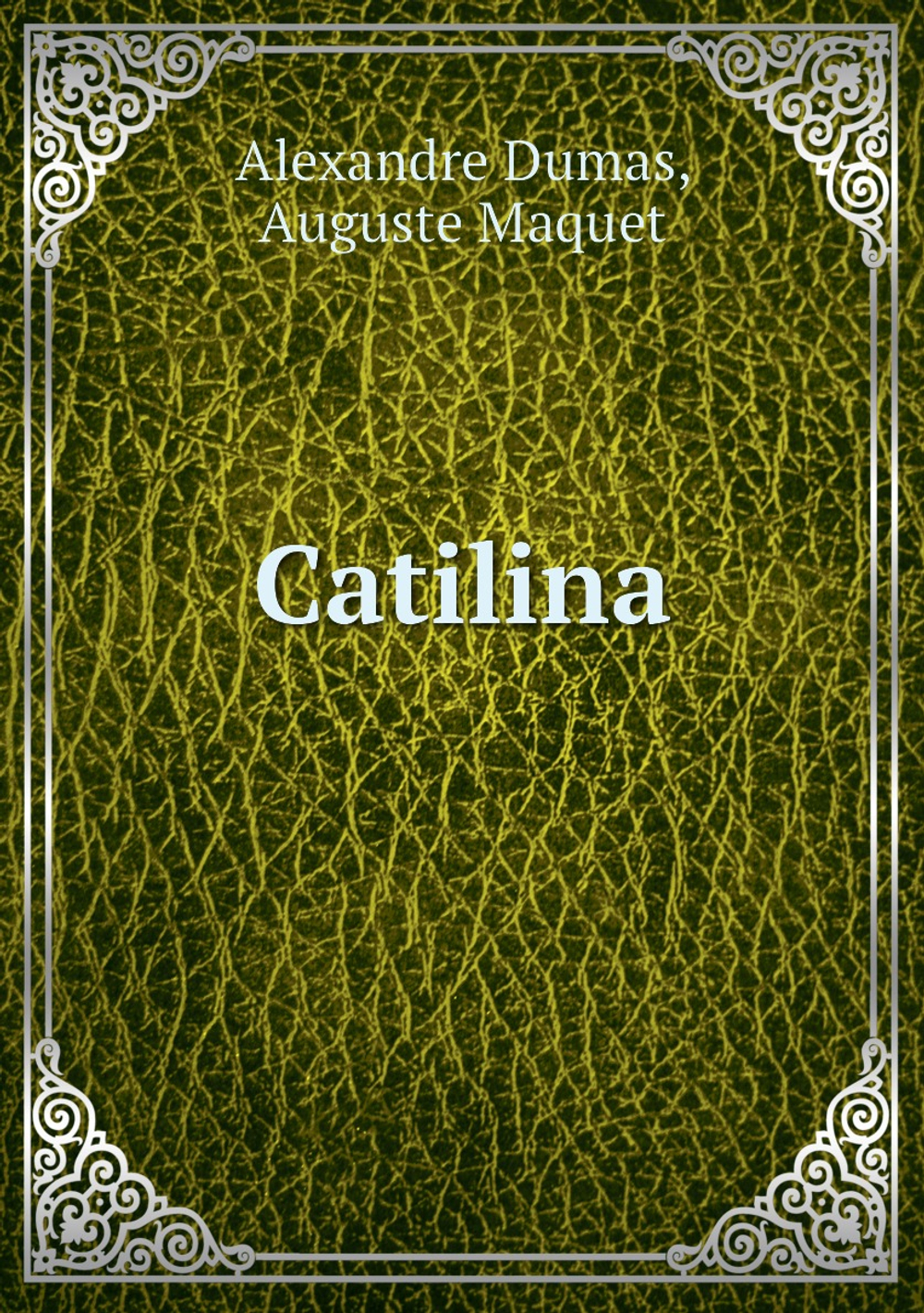 Catilina | Alexandre Dumas; Auguste Maquet