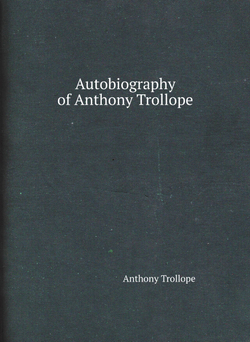 Autobiography of Anthony Trollope | Trollope Anthony