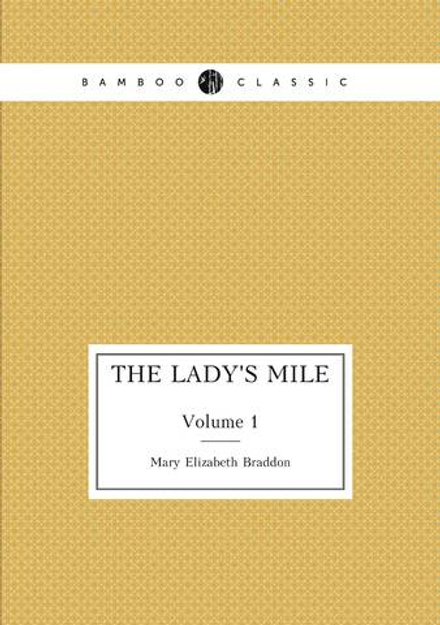 The lady's mile. Volume 1 | M. E. Braddon