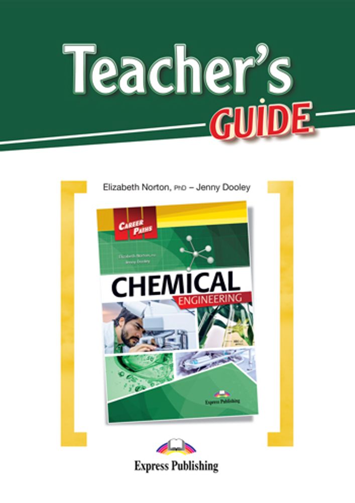Chemical Engineering - химическая промышленность. Teacher&#39;s guide