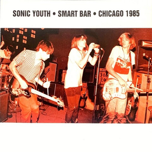 Sonic Youth / Smart Bar Chicago 1985 (2LP)