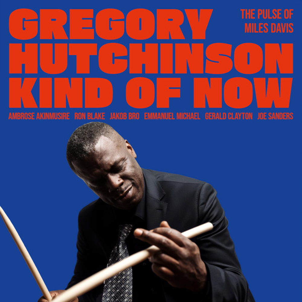 Gregory Hutchinson - Kind Of Now - The Pulse Of Miles Davis
