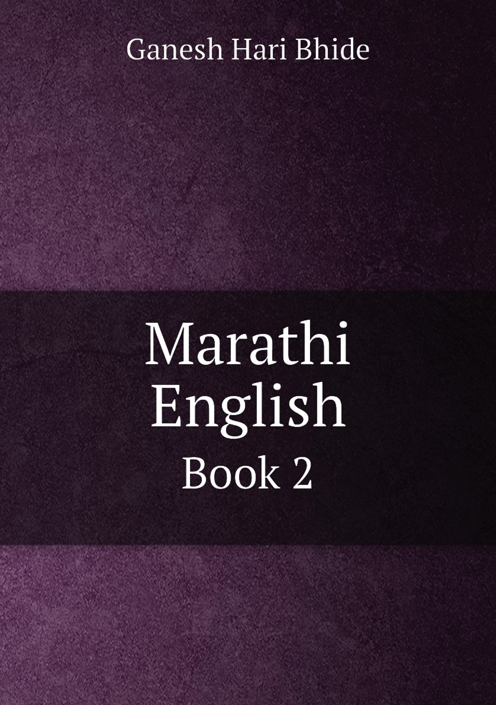 Marathi English. Book 2 | Ganesh Hari Bhide