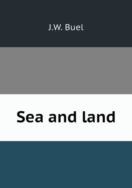 Sea and land | J.W. Buel