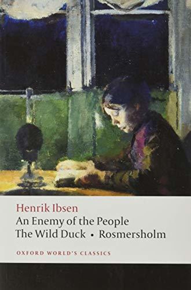 Enemy of People, Wild Duck, Rosmersholm   Ned