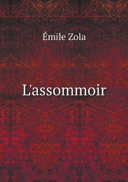 L'assommoir | Zola Emile