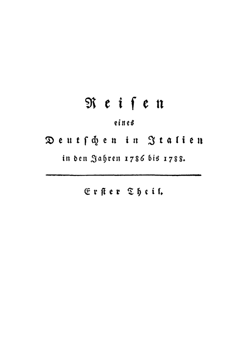 Reisen Eines Deutschen in Italien in Den Jahren 1786 Bis 1788. Erster Theil | K.P. Moritz