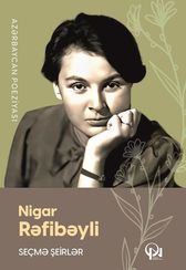 Seçmə şeirlər - Nigar Rəfibəylli