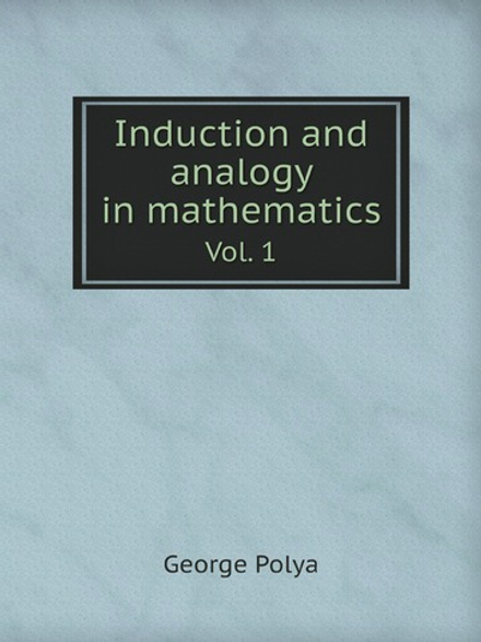 Induction and analogy in mathematics. Vol. 1 | George Polya