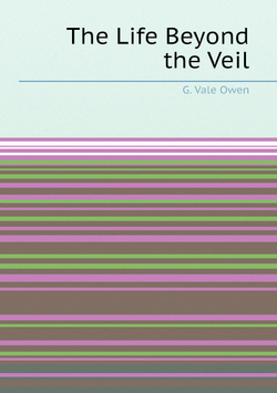 The Life Beyond the Veil | G. Vale Owen