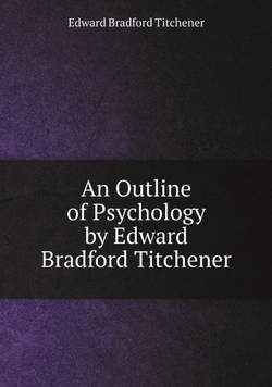 An Outline of Psychology by Edward Bradford Titchener | Titchener Edward Bradford