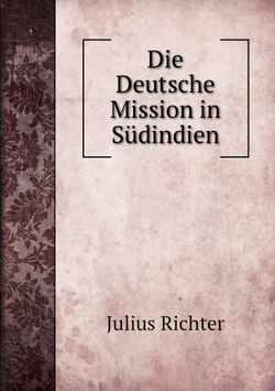 Die Deutsche Mission in Südindien | Julius Richter