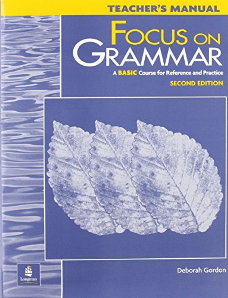 Focus on Grammar (2nd Edition) Basic Teacher&#39;s Manual